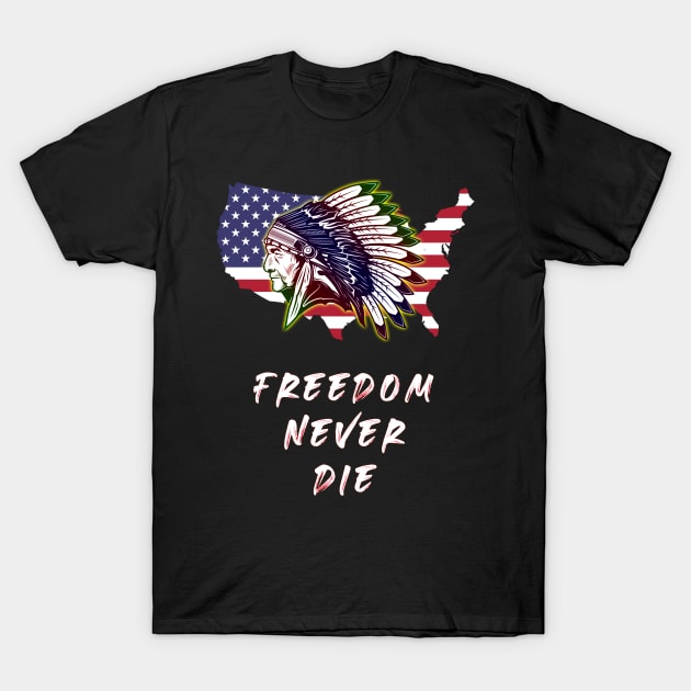 native American Indian freedom never die shirt T-Shirt by black lynx